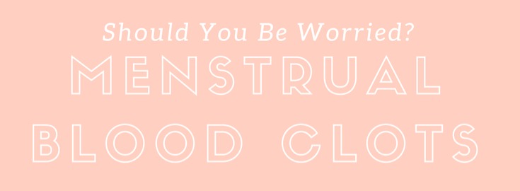 Menstrual Blood Clots - Should You Be Worried?