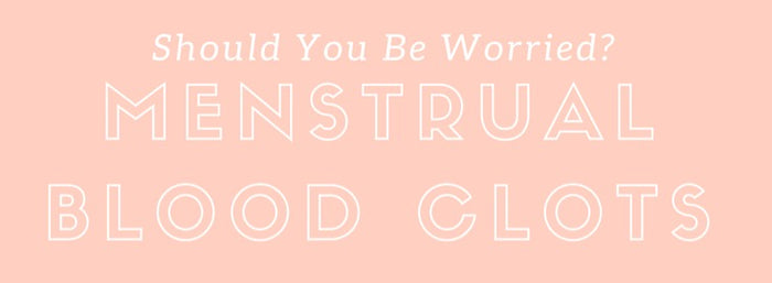 Menstrual Blood Clots - Should You Be Worried?