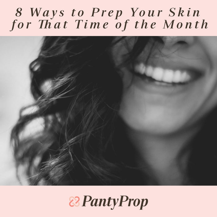 8 Ways to Prep Your Skin for That Time of the Month
