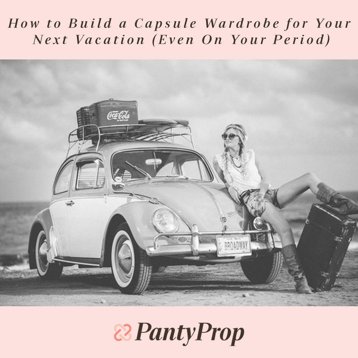 How to Build a Capsule Wardrobe for Your Next Vacation (Even On Your Period)