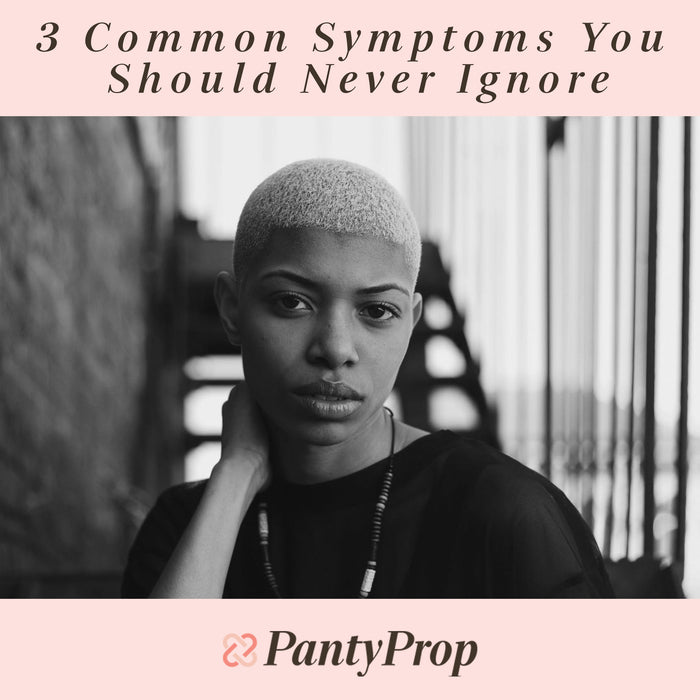 3 Common Symptoms You Should Never Ignore