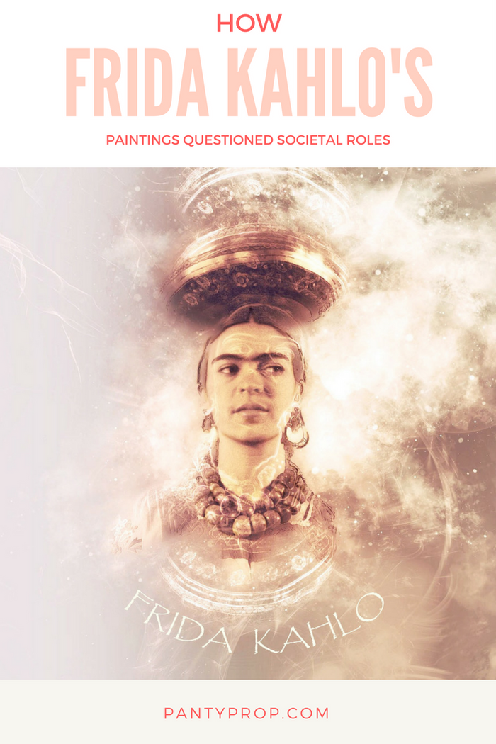How Frida Kahlo’s Paintings Questioned Societal Roles