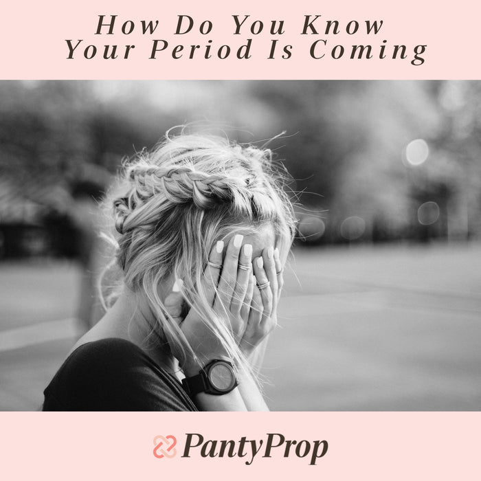 How Do You Know Your Period Is Coming