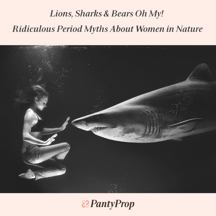 Lions, Sharks & Bears Oh My! Ridiculous Period Myths About Women in Nature