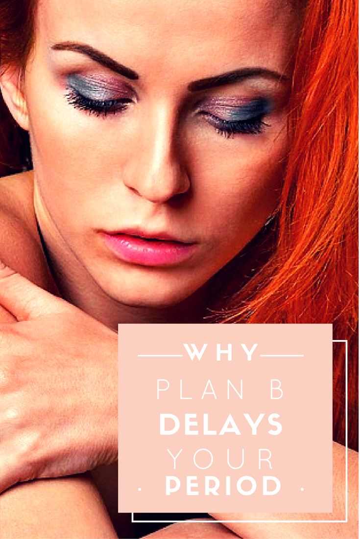 Why does Plan B Delay My Period? Ruby Love