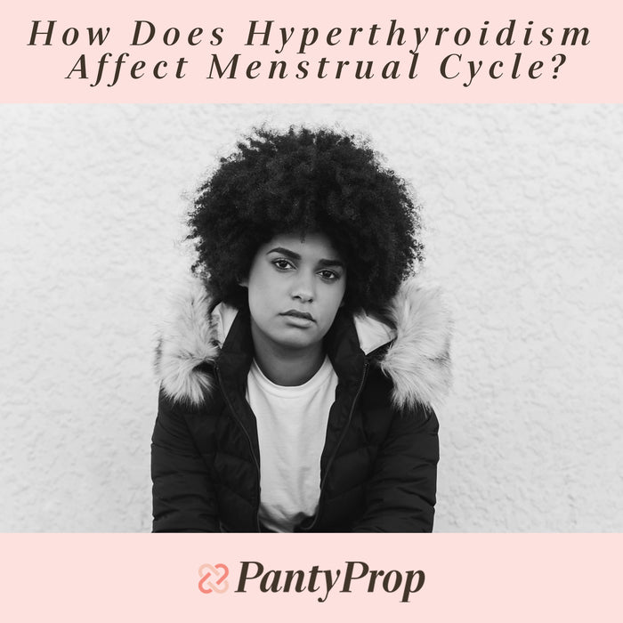 How Does Hyperthyroidism Affect Menstrual Cycle?